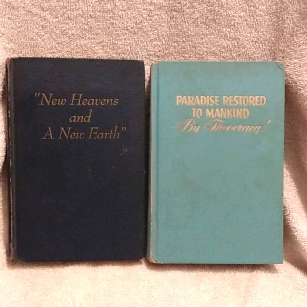 "New Heavens And A New Earth" & "Paradise Restored To Mankind By Theocracy"